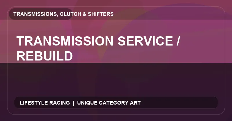 Transmission Service / Rebuild